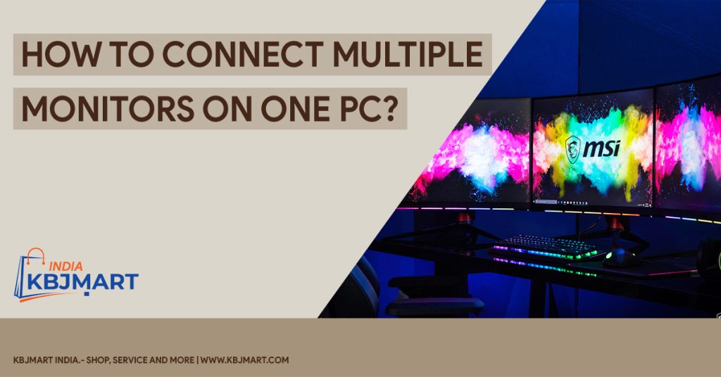 How to connect multiple monitors on one pc